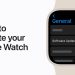 How to Update Your Apple Watch to the Latest watchOS